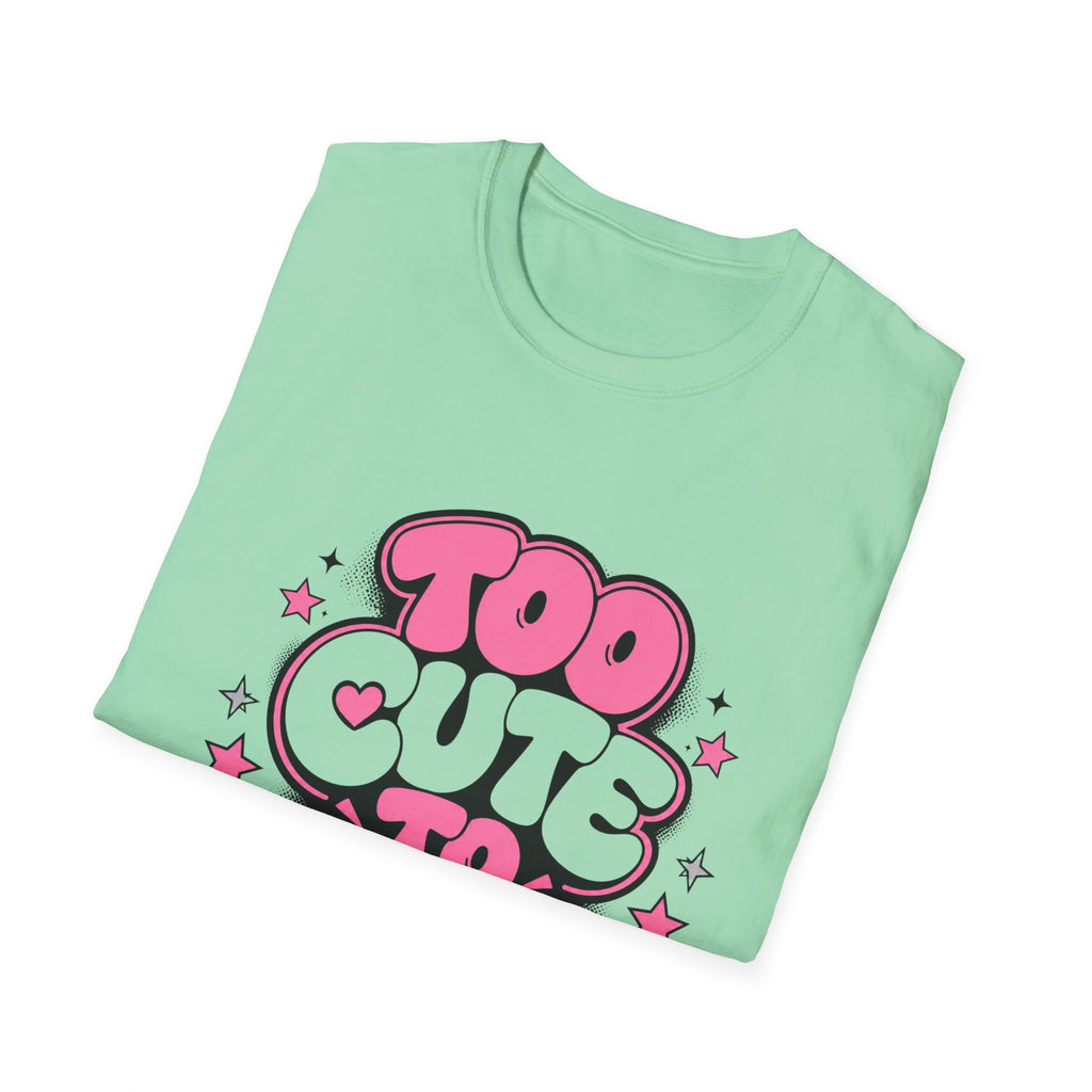 Too Cute To Apologize T-Shirt