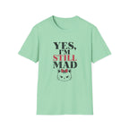 Yes I'm Still Mad T-Shirt