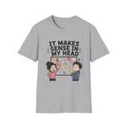 It Makes Sense in My Head T-Shirt
