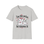 I'm the prize and he knows it T-Shirt