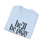 He'll be okay probably T-Shirt