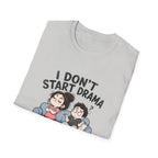 I don't Start Drama T-Shirt