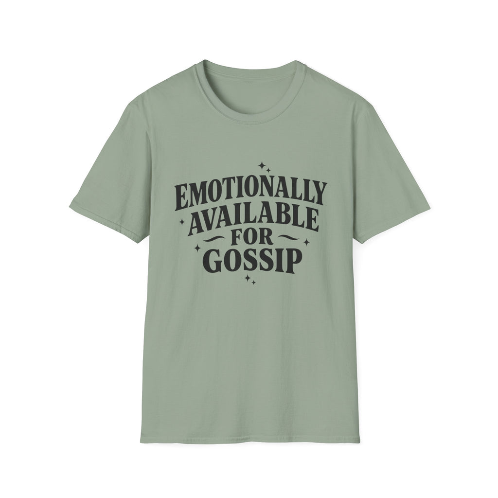 Emotionally Available for gossip T-Shirt