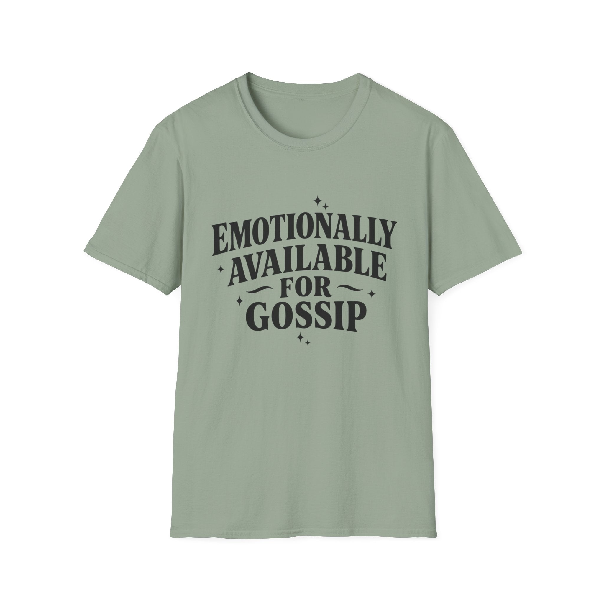 Emotionally Available for gossip T-Shirt