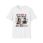 It's Not A Big Deal T-Shirt