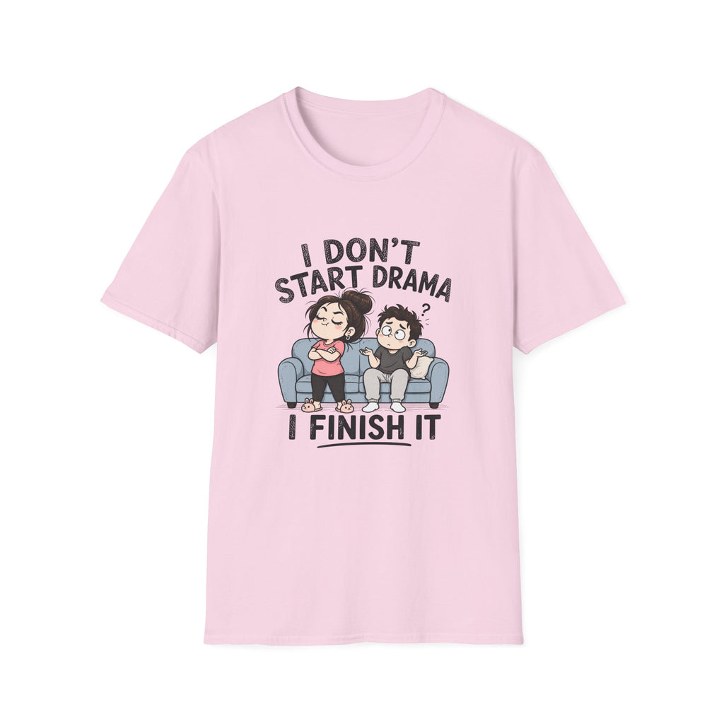 I don't Start Drama T-Shirt