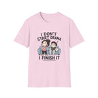 I don't Start Drama T-Shirt