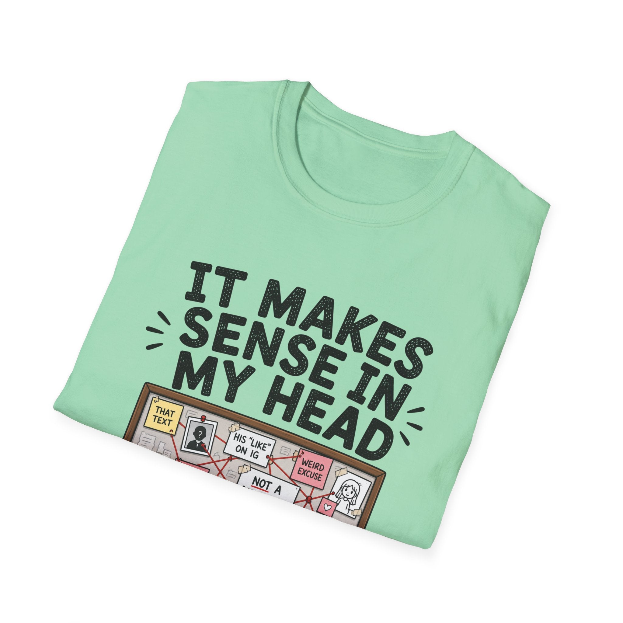It Makes Sense In My Head T-Shirt