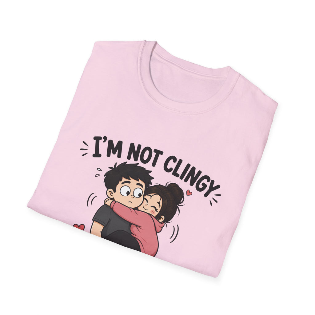 I'm Not Clingy T-Shirt
