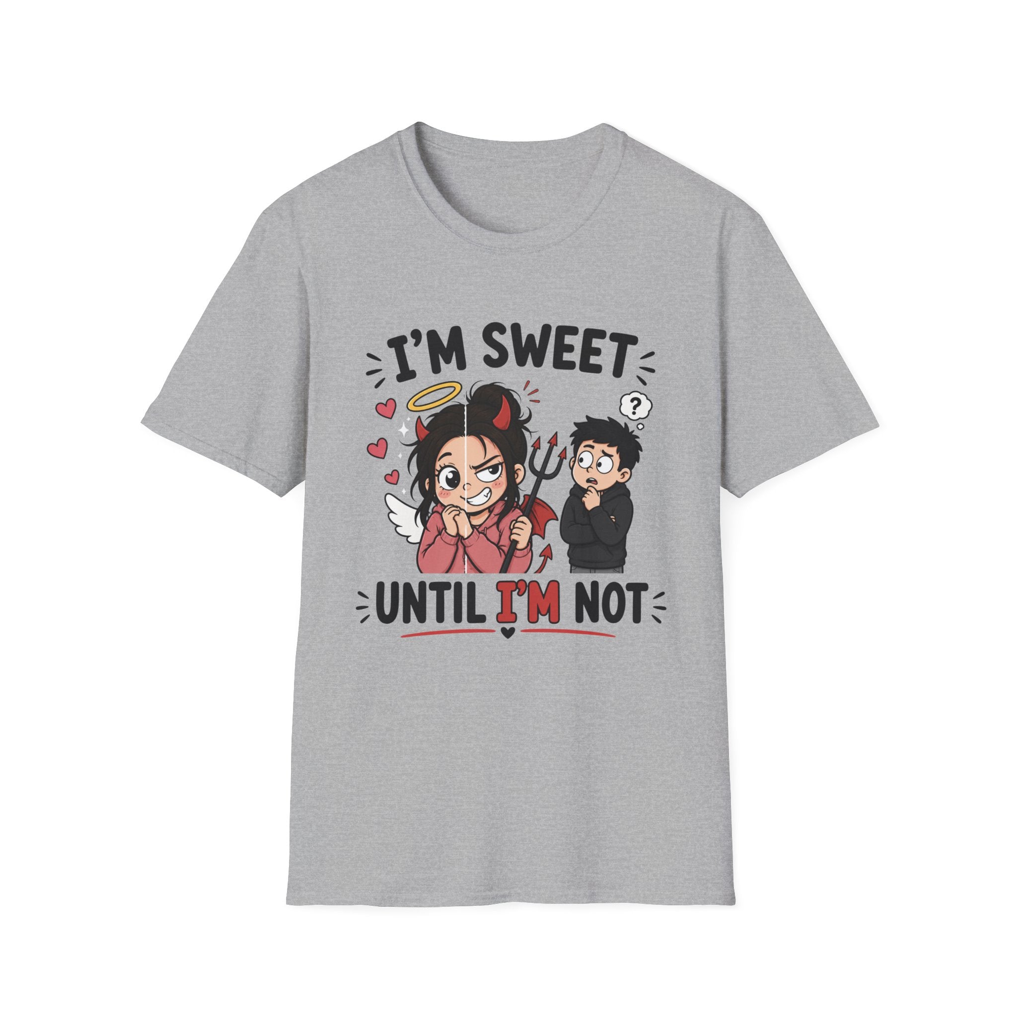 I'm sweet Until I'm Not T-Shirt