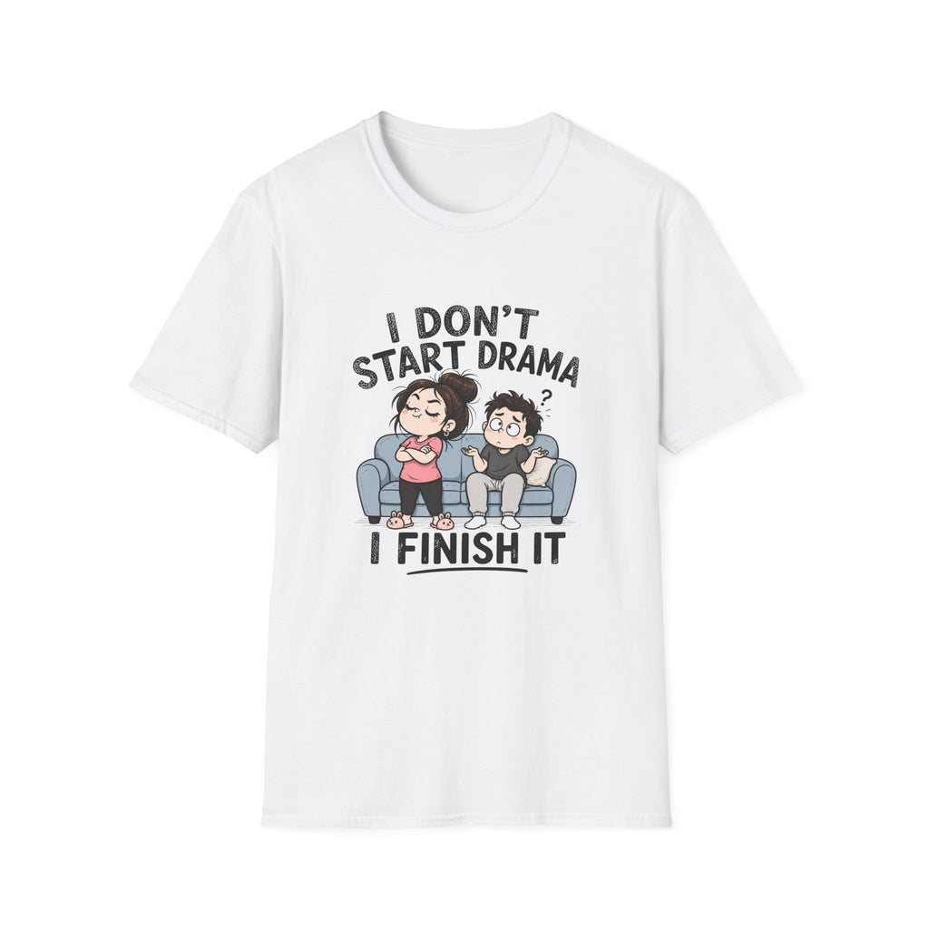 I don't Start Drama T-Shirt