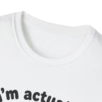 Actually Very Nice T-Shirt
