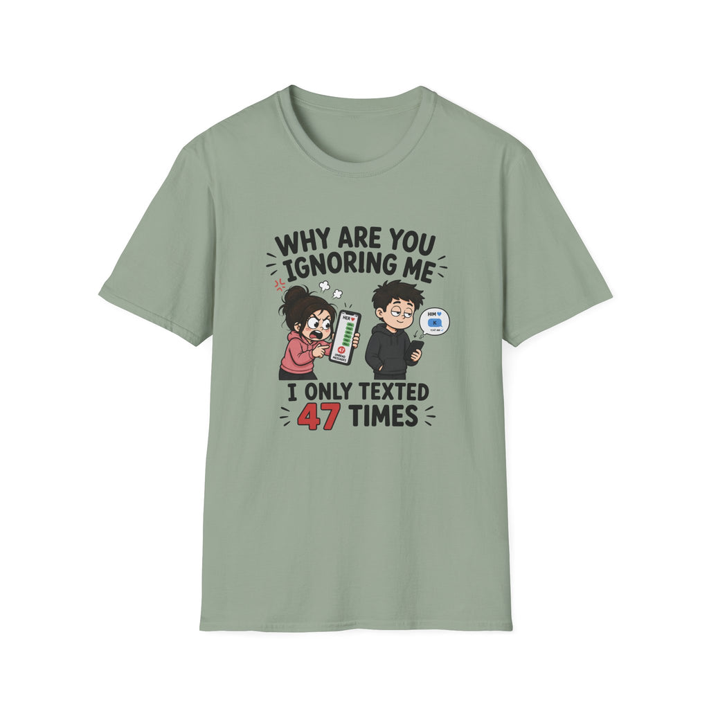 Why Are You Ignoring Me T-Shirt