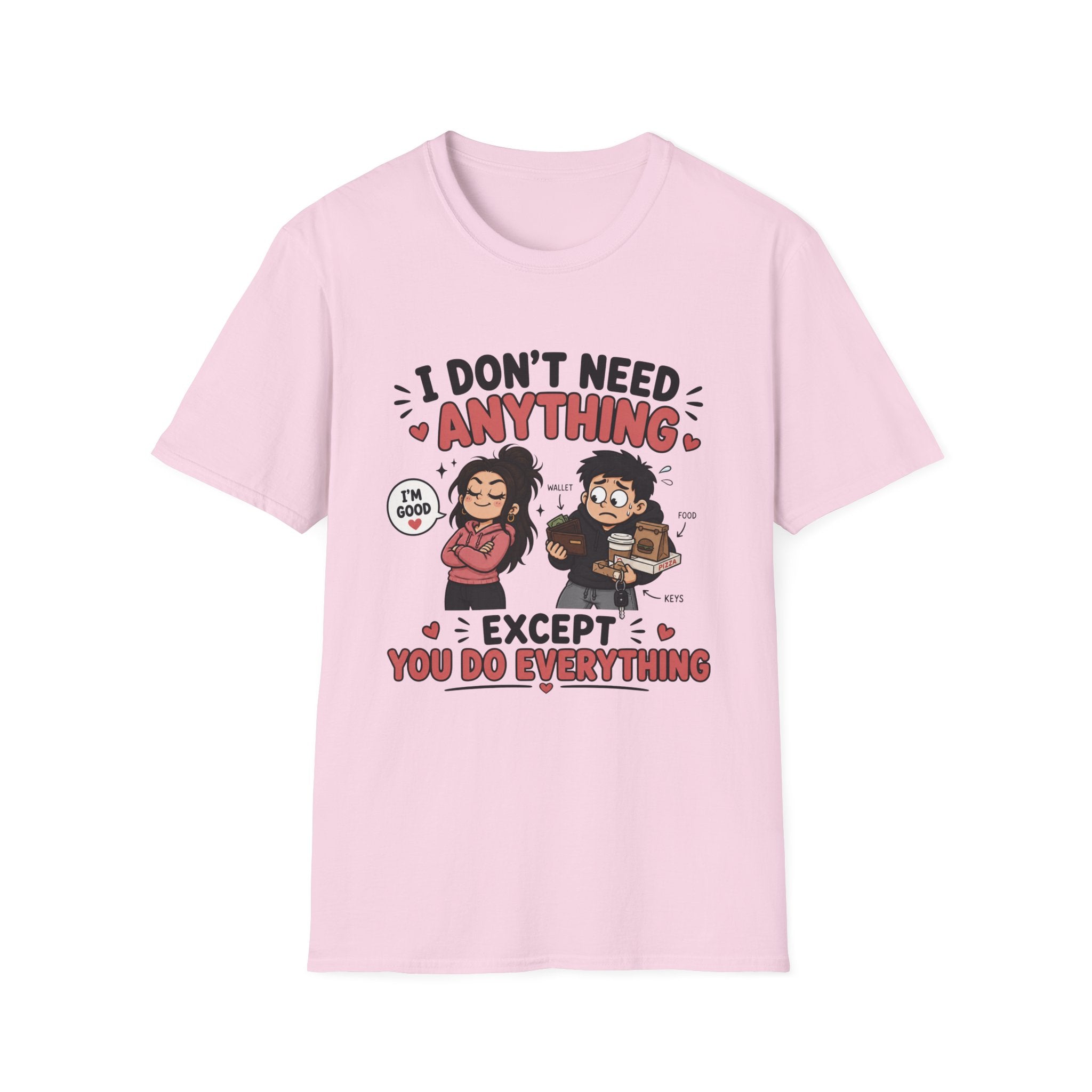 I Don't Need Anything T-Shirt