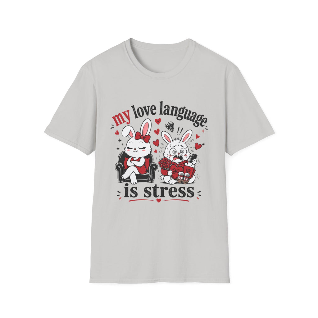 My love language is stress T-Shirt