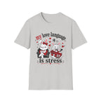 My love language is stress T-Shirt