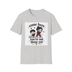 Come Here T-Shirt
