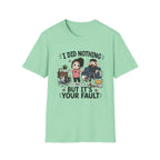 It's Your Fault T-Shirt