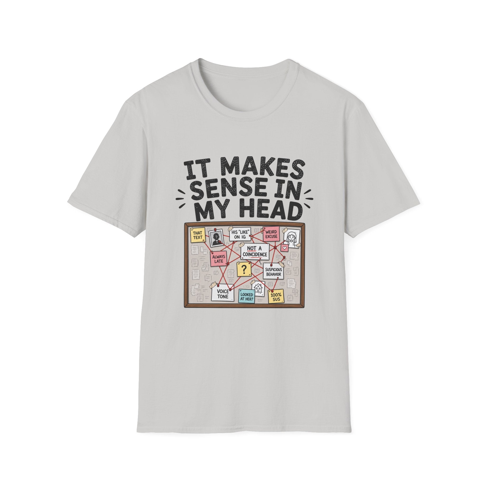 It Makes Sense In My Head T-Shirt