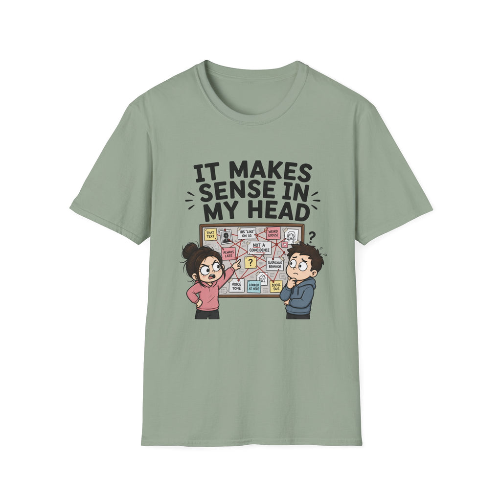 It Makes Sense in My Head T-Shirt