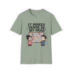 It Makes Sense in My Head T-Shirt