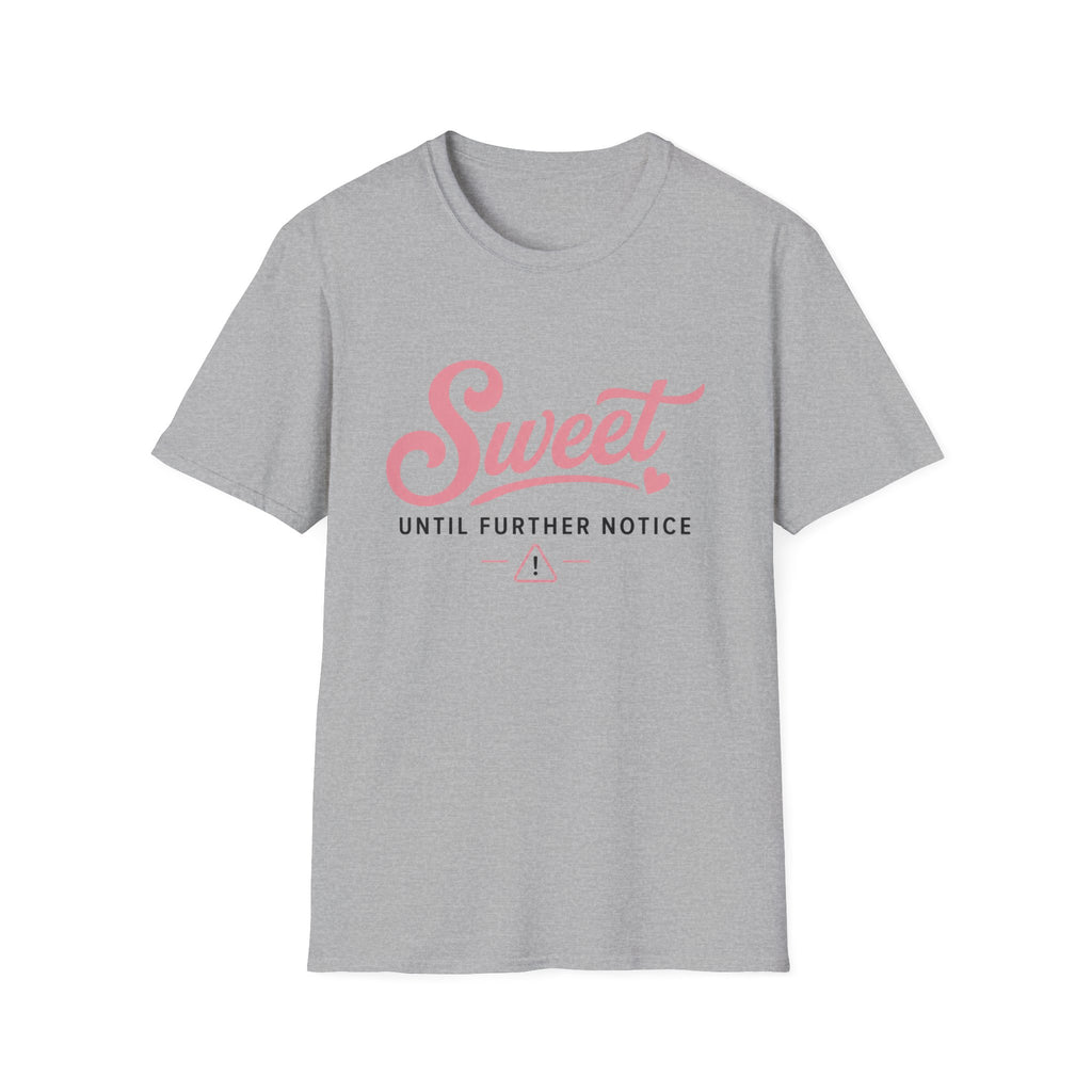 Sweet until further notice T-Shirt