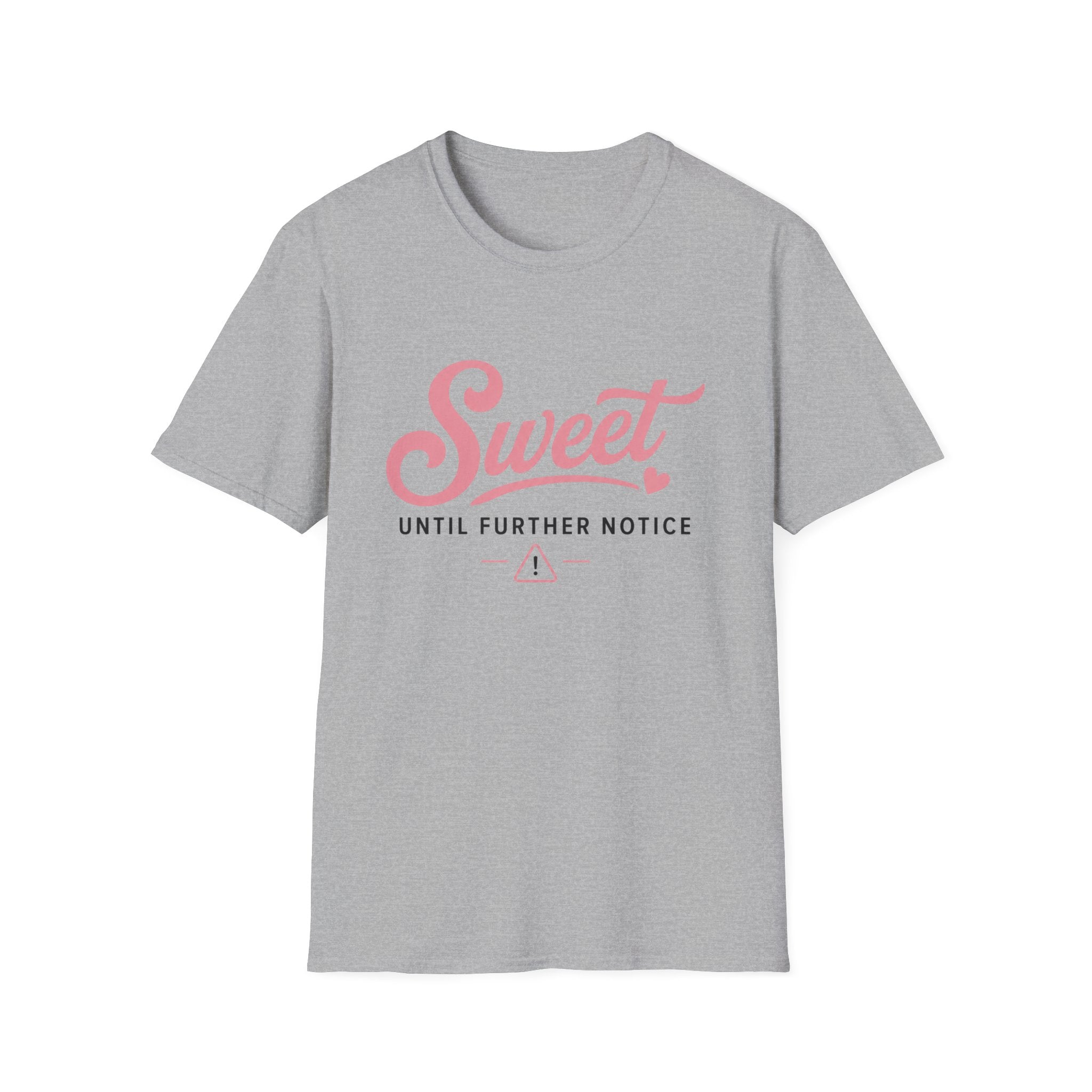 Sweet until further notice T-Shirt