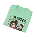 I'm sweet Until I'm Not T-Shirt