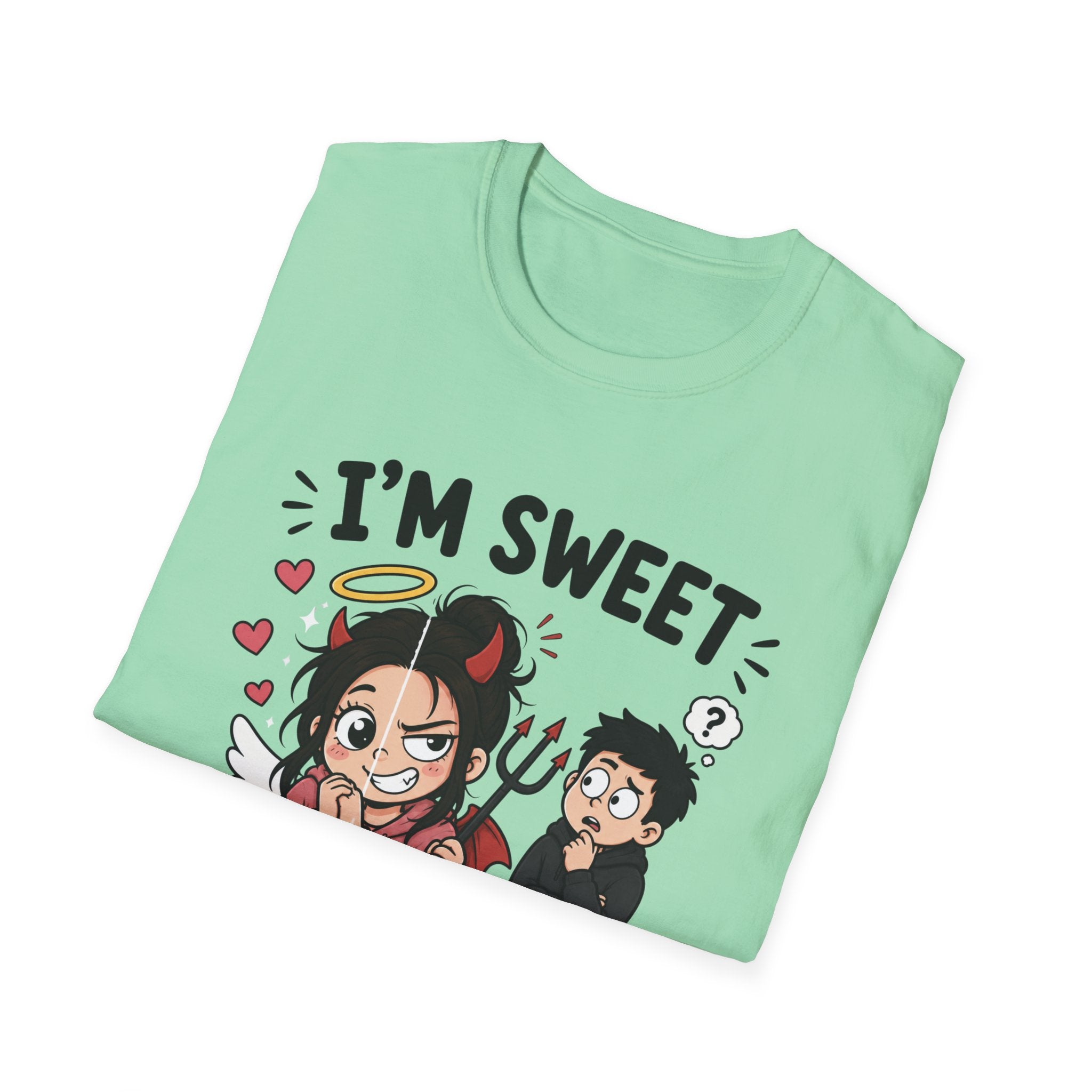 I'm sweet Until I'm Not T-Shirt