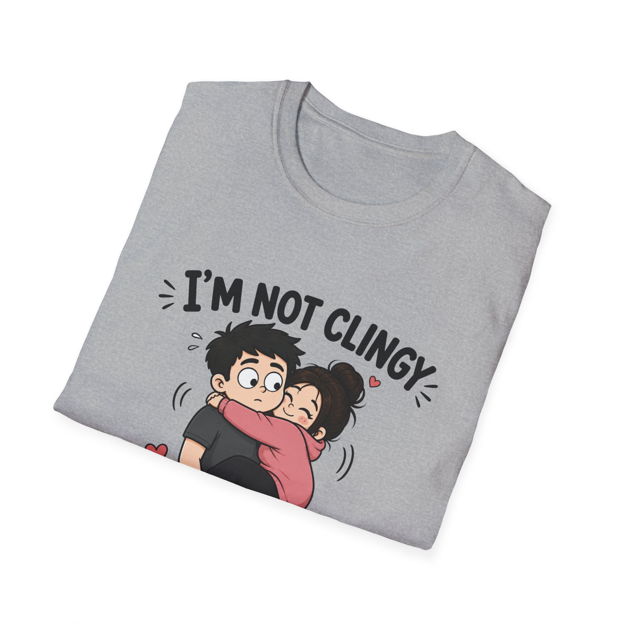 I'm Not Clingy T-Shirt