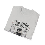 He said it would be easy T-Shirt