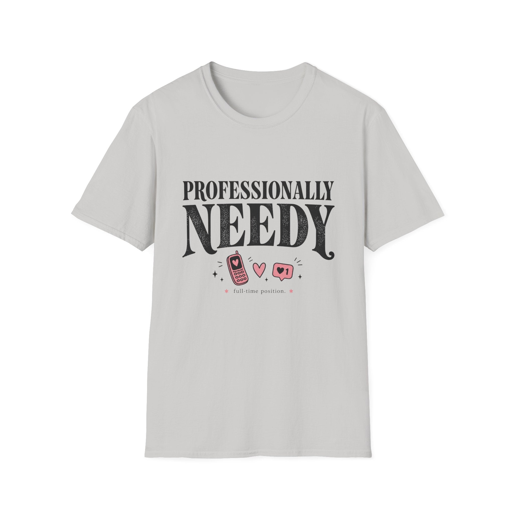 Professionally Needy T-Shirt