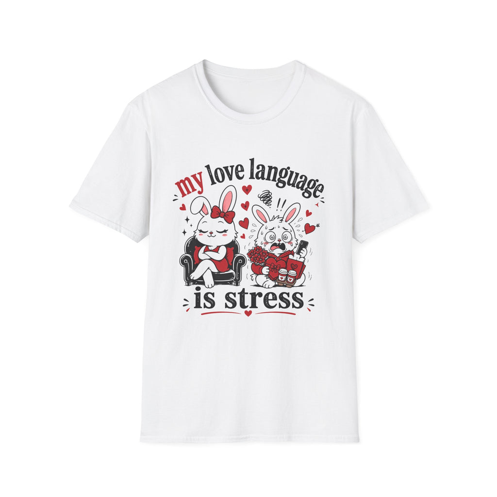 My love language is stress T-Shirt