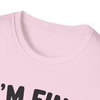 I'm Fine T-Shirt