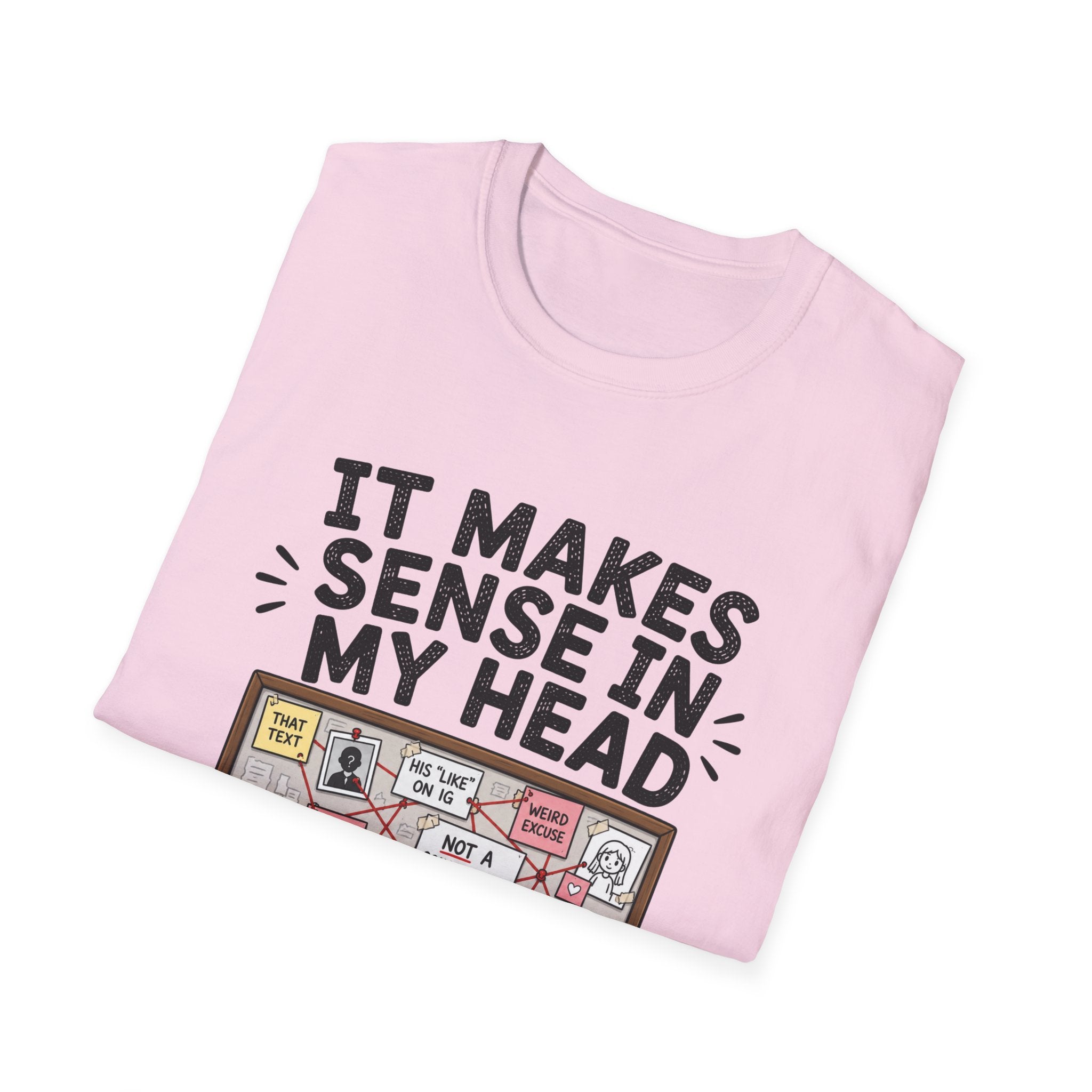 It Makes Sense In My Head T-Shirt