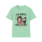 I'm sweet Until I'm Not T-Shirt