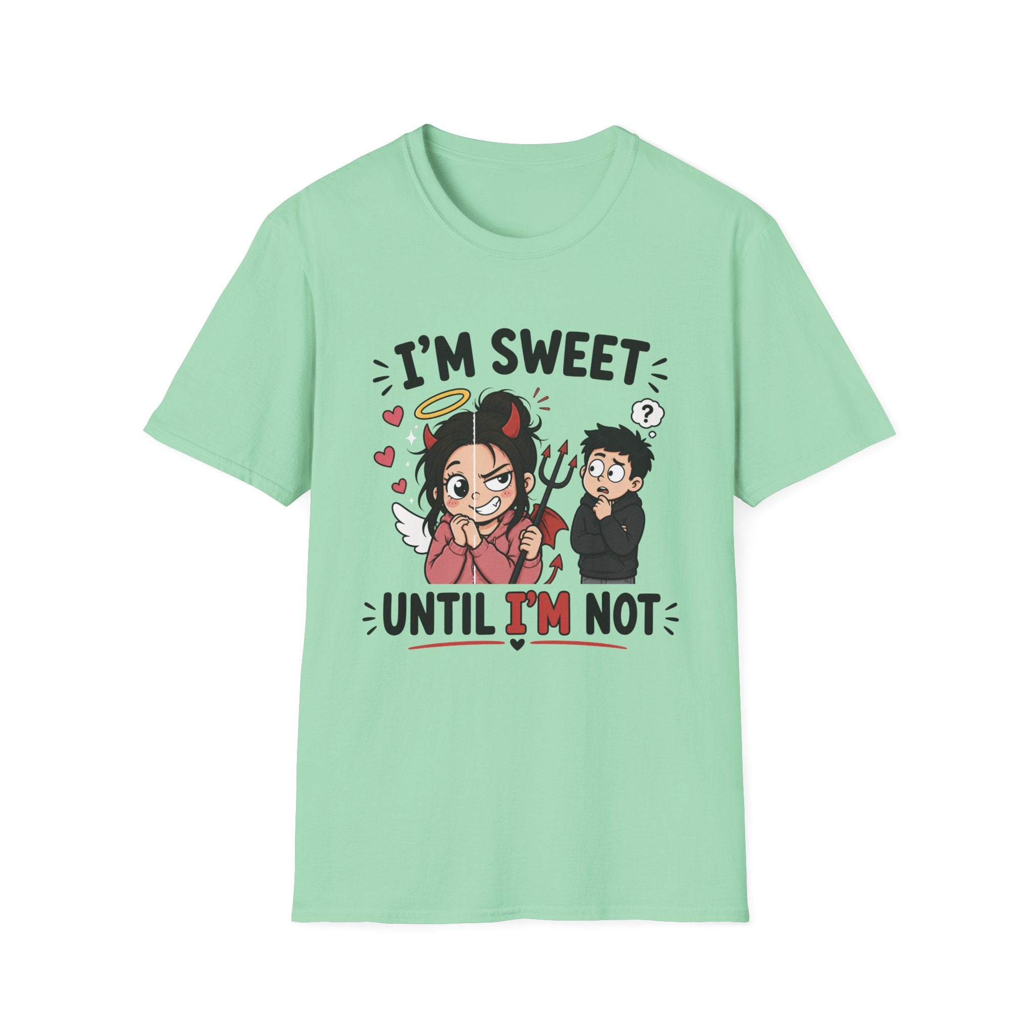 I'm sweet Until I'm Not T-Shirt