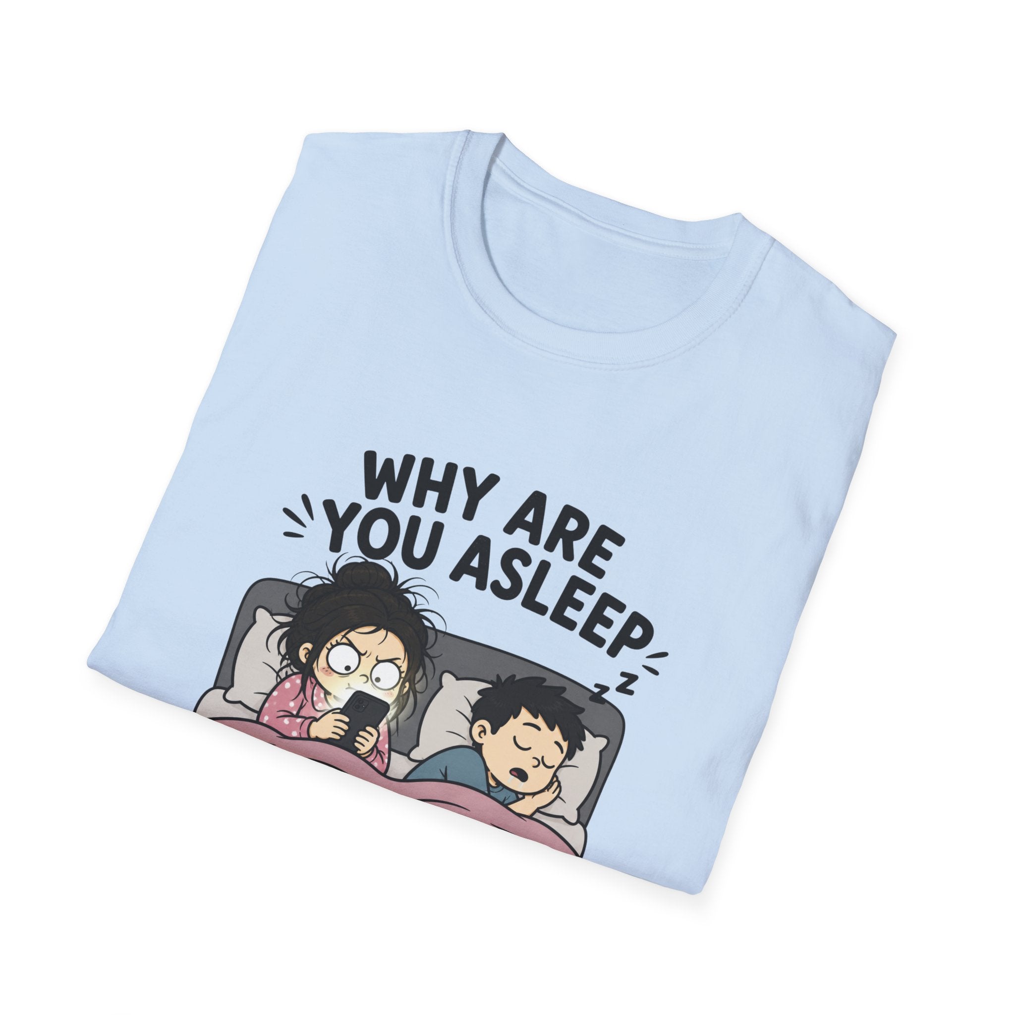 Why Are You Asleep T-Shirt