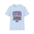 Over Thinking Again T-Shirt
