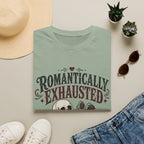 Romantically Exhausted T-Shirt