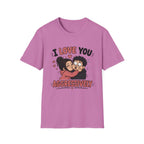 I Love You Aggressively T-Shirt
