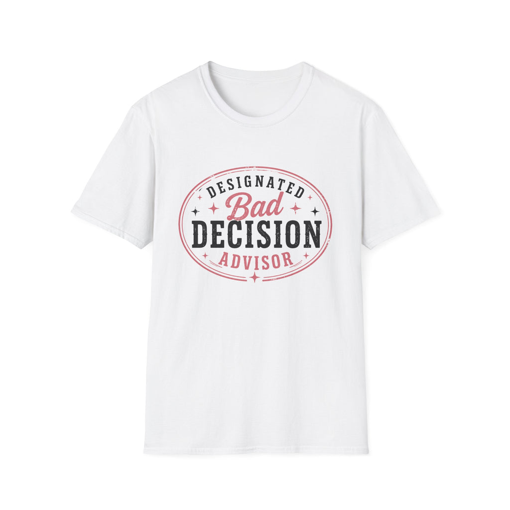 Designated bad decision advisor T-Shirt