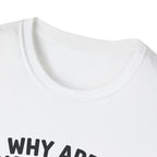 Why Are You Asleep T-Shirt
