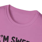 I'm sweet Until I'm Not T-Shirt
