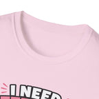 I Need Attention T-Shirt