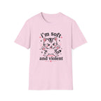 I'm Soft and Violent T-Shirt