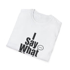I say what she's thinking T-Shirt