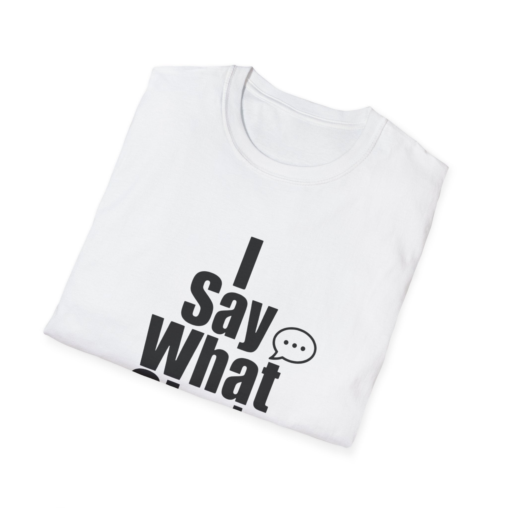 I say what she's thinking T-Shirt