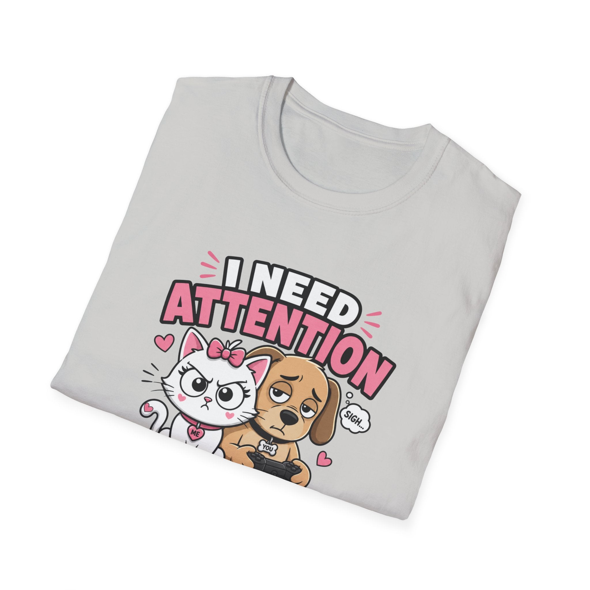 I Need Attention T-Shirt