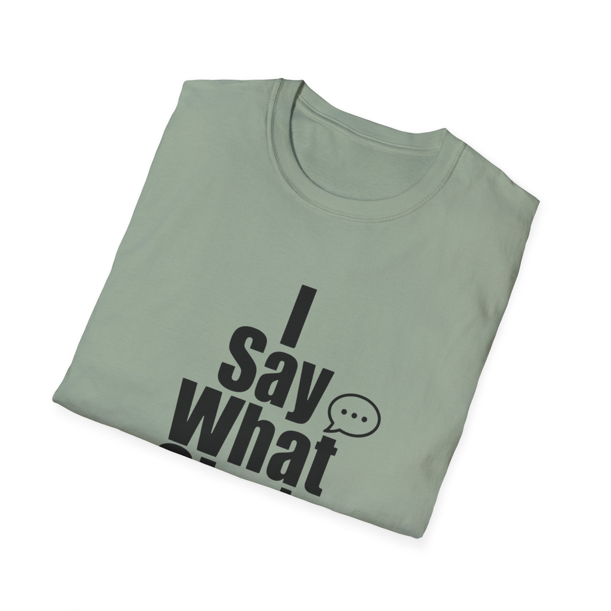 I say what she's thinking T-Shirt